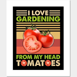 I love Gardening from my head tomatoes Funny Gardener Garden Posters and Art